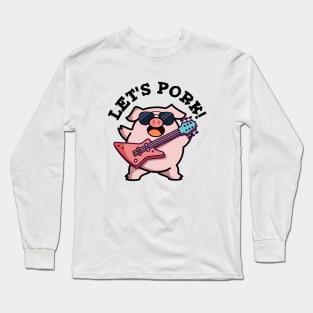 Let's Pork Cute Rock And Roll Pig Pun Long Sleeve T-Shirt